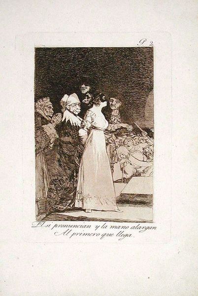 El si pronuncian y la mano alargan Al primero que llega (They say yes and give themselves to the first one who comes along), Plate 2